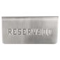 PLAQUE DE TABLE "RESERVADO"  12x5,4x5,9 CM ARGENTE INOX (1 UNITÉ)